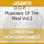 D.O.P. - Musicians Of The Mind Vol.2 cd