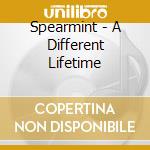 Spearmint - A Different Lifetime cd