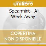 Spearmint - A Week Away cd
