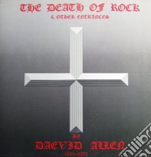 Daevid Allen - The Death Of Rock And Other Entrances cd musicale di Daevid Allen