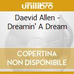 Daevid Allen - Dreamin' A Dream cd