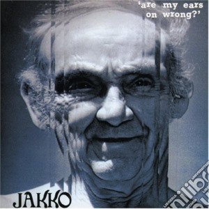 Jakko - Are My Ears On Wrong cd musicale di Jakko