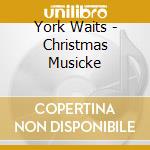 York Waits - Christmas Musicke