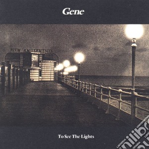 Gene - To See The Lights cd musicale di Gene