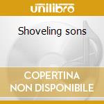 Shoveling sons cd