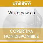 White paw ep cd