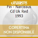 Fin - Narcissus Cd Uk Red 1993 cd