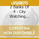 2 Banks Of 4 - City Watching Remixes cd musicale di TWO BANKS OF FOUR