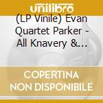 (LP Vinile) Evan Quartet Parker - All Knavery & Collusion vinile