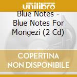 Blue Notes - Blue Notes For Mongezi (2 Cd) cd