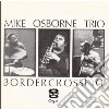 Mike Osborne Trio + - Border Crossing + Marcelaes Muse cd
