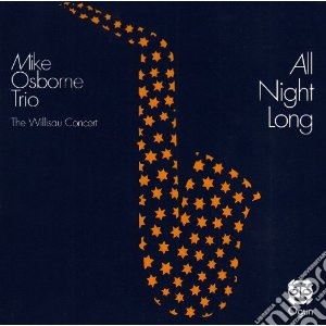 Mike Osborne Trio - All Night Long cd musicale di MIKE OSBORNE TRIO