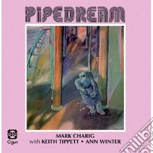 Charig, M/tippett, K - Pipedream cd musicale di Mark charig (feat. k