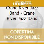 Crane River Jazz Band - Crane River Jazz Band cd