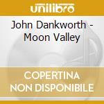John Dankworth - Moon Valley cd musicale di John Dankworth