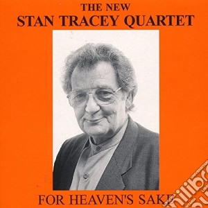 Stan Tracey Quartet - For Heaven's Sake cd musicale di Tracey, Stan Quartet