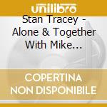 Stan Tracey - Alone & Together With Mike Osborne (2 Cd) cd