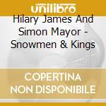 Hilary James And Simon Mayor - Snowmen & Kings cd