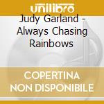 Judy Garland - Always Chasing Rainbows cd