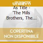 As Title - 'The Mills Brothers, The Inkspots And The'