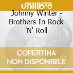 Johnny Winter - Brothers In Rock 'N' Roll cd