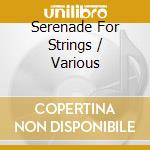 Serenade For Strings / Various cd