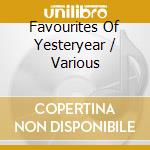 Favourites Of Yesteryear / Various cd