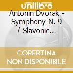 Antonin Dvorak - Symphony N. 9 / Slavonic Dances 1,2,3,8,10 cd
