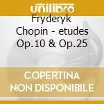 Fryderyk Chopin - etudes Op.10 & Op.25 cd