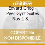 Edvard Grieg - Peer Gynt Suites Nos 1 & 2 cd