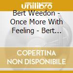 Bert Weedon - Once More With Feeling - Bert Weedon - 16 Great Love Songs cd musicale di Bert Weedon