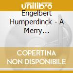 Engelbert Humperdinck - A Merry Christmas With Engelbert cd musicale di Engelbert Humperdinck