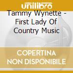 Tammy Wynette - First Lady Of Country Music cd musicale di Tammy Wynette