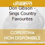 Don Gibson - Sings Country Favourites cd musicale di Don Gibson
