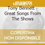 Tony Bennett - Great Songs From The Shows cd