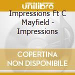 Impressions Ft C Mayfield - Impressions cd