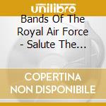 Bands Of The Royal Air Force - Salute The Cavalry Of The cd