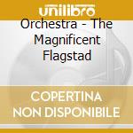 Orchestra - The Magnificent Flagstad cd