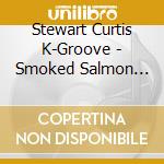 Stewart Curtis K-Groove - Smoked Salmon Salsa cd