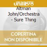 Altman John/Orchestra - Sure Thing cd