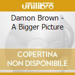 Damon Brown - A Bigger Picture cd