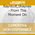 Raynbolt,Shaynee - From This Moment On cd
