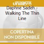 Daphne Sadeh - Walking The Thin Line cd musicale di Daphne Sadeh