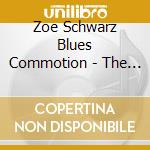 Zoe Schwarz Blues Commotion - The Blues And I Should Have A Party cd musicale di Zoe Schwarz Blues Commotion