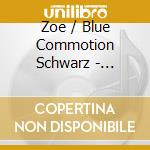 Zoe / Blue Commotion Schwarz - Chameleon cd