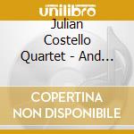 Julian Costello Quartet - And All The Birds Were Set Free cd