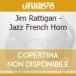 Jim Rattigan - Jazz French Horn cd