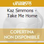 Kaz Simmons - Take Me Home cd