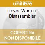 Trevor Warren - Disassembler cd musicale di Trevor Warren