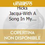 Hicks Jacqui-With A Song In My Heart cd